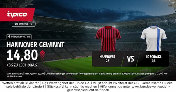 700% bessere Tipico Quoten zu Hannover - Schalke