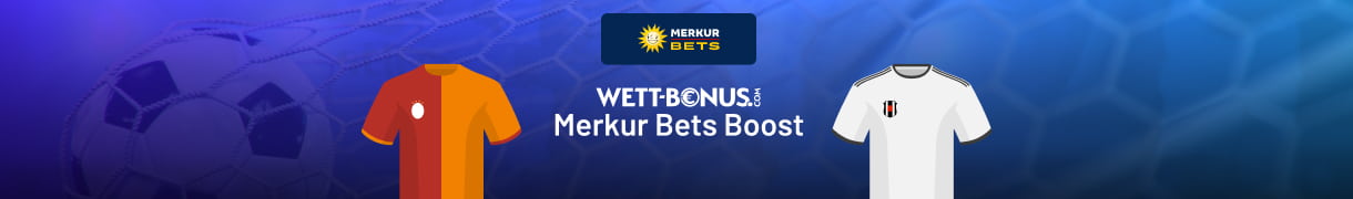 Die Details zum Merkur Bets Quotenboost zu Galatasaray vs. Besiktas