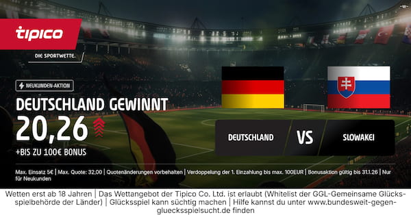 Tipico steigert die Deutschland Slowakei Quoten - DFB gewinnt zu 20.26!