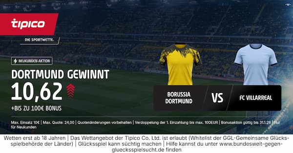 500 % bessere Quote bei Tipico auf Dortmund besiegt Villarreal