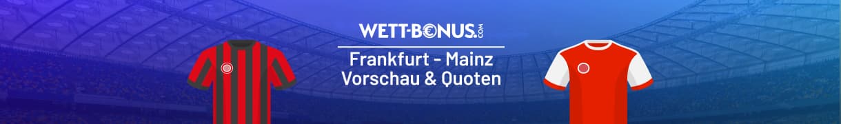 Quoten und Tipp zum Duell Frankfurt - Mainz