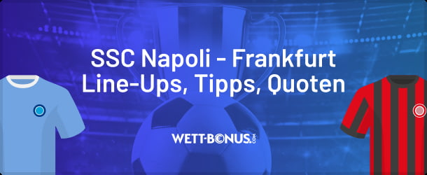 Quoten , Tipps und noch vieles mehr für deine Napoli Frankfurt Wetten