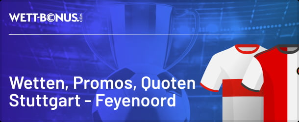 Bei uns findest du alle Quoten, Tipps und Promos zu Stuttgart vs. Feyenoord