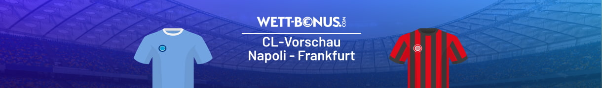 Unser Vorschau zu Napoli vs. Frankfurt