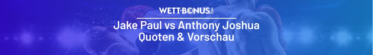 Jake Paul vs Anthony Joshua Quoten & Vorschau zum Mega-Fight, 19.12.
