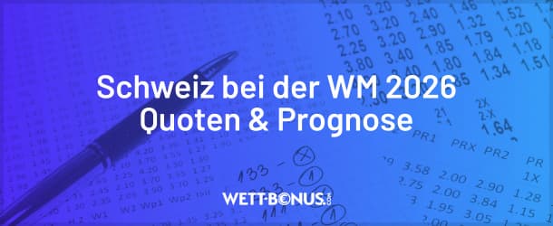 Schweiz bei der WM 2026: Quoten, Wetten & Prognose