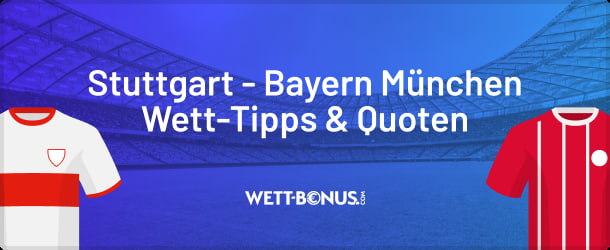 Unsere Prognose samt Quoten zu Stuttgart vs. Bayern München