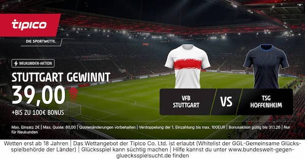 1900% Quotenboost von Tipico zu Stuttgart - Hoffenheim