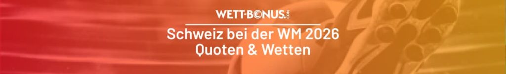 Schweiz Quoten zur WM 2026
