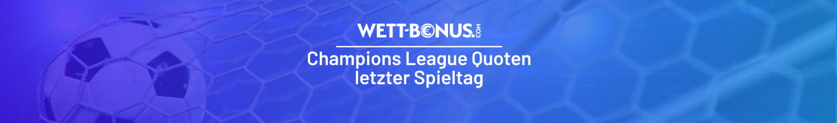 Quoten und Promos zum letzten Spieltag der CL-Ligaphase