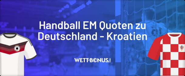 Quoten, Wetten und Vorschau zum Handball EM Halbfinale Deutschland - Kroatien