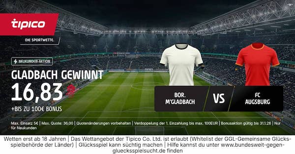 Bei Tipico registrieren und mit Quote 16.83 auf Gladbach besiegt Augsburg wetten!