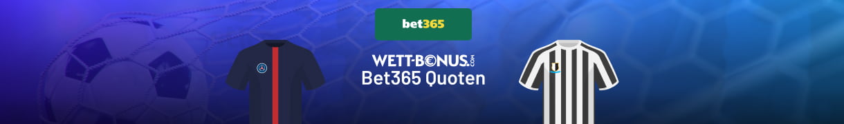 Wette bei Bet365 auf das Champions League Duell Paris Saint Germain vs. Newcastle
