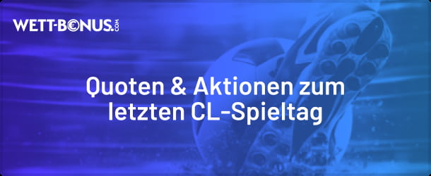 Wir haben die Champions League Quoten zum 8. Spieltag der CL-Ligaphase