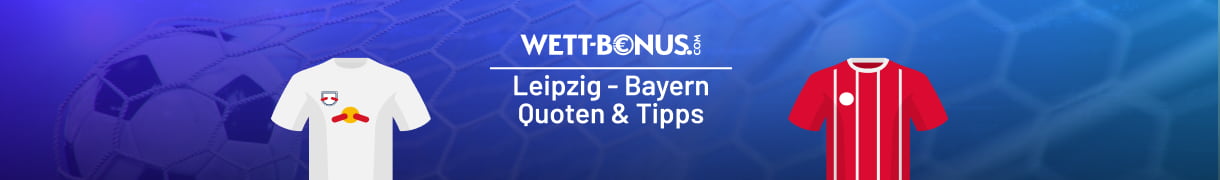 Leipzig Bayern Wetten + Aufstellungen und Quoten