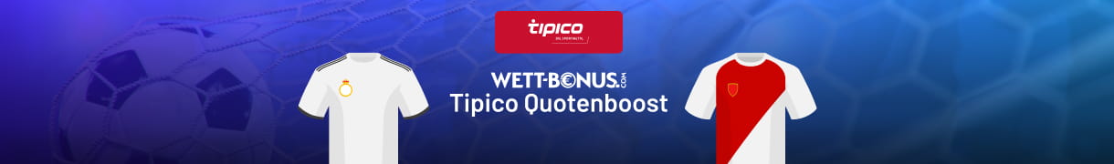 Toller Tipico Quotenboost zu Real vs. Monaco - Sieg Real zu 11.52!