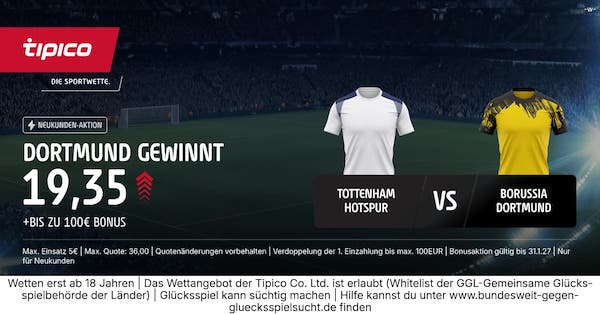 9-fache Quoten von Tipico zu Tottenham vs. Dortmund!