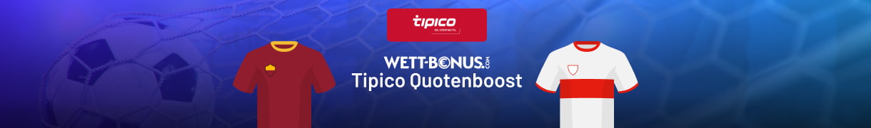 Alle Details zum Tipico Quotenboost zu Roma vs. Stuttgart