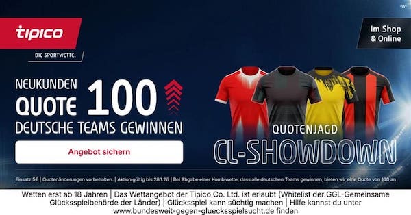 Tipico Quote 100.0 auf alle vier deutschen Teams gewinnen am letzten CL Spieltag!
