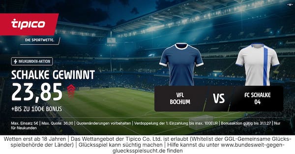 Bei Tipico anmelden und mit 9-facher Quote auf Bochum vs. Schalke wetten