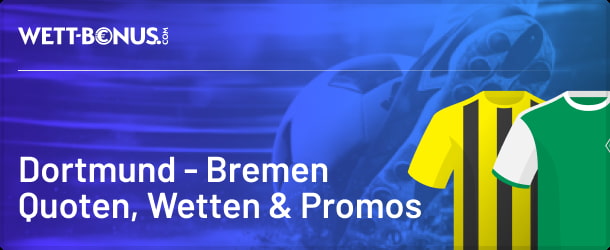 Dortmund - Bremen Wetten mit besten Wettquoten und weiteren Infos
