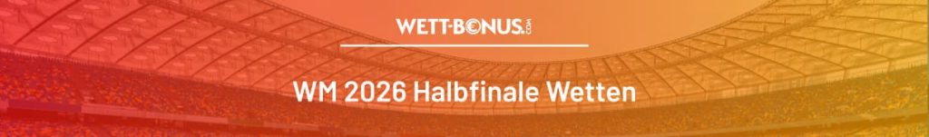 Wetten & Quoten zum WM Halbfinale 2026