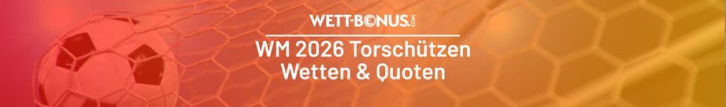 WM 2026 Torschützenkönig Wetten