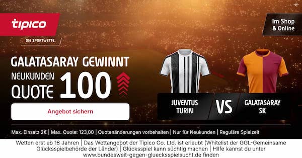 Tipico Quote 100.0 auf Galatasaray gewinnt bei Juvenuts Turin