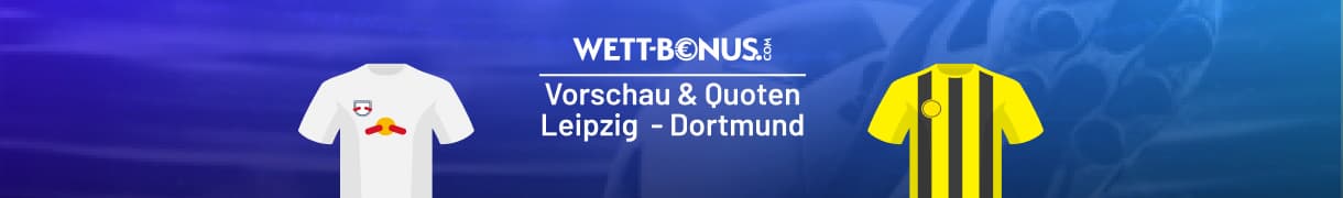Leipzig vs Dortmund Quoten, Tipp & Vorschau, 21.2.