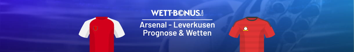 Unsere Vorschau zu Arsenal London - Bayer Leverkusen