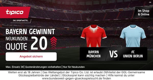 Fixe Tipico Quoten zu Bayern München - Union Berlin