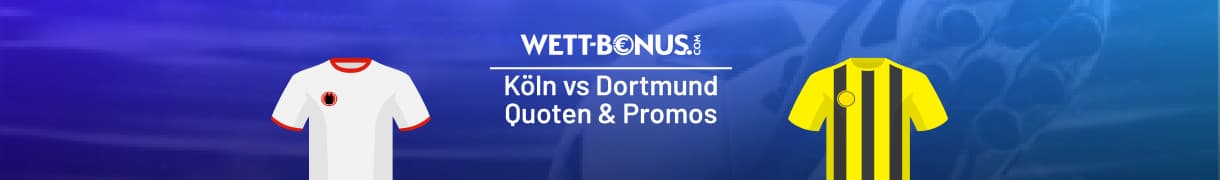 Köln vs Dortmund Quoten & Wetten, 7.3.