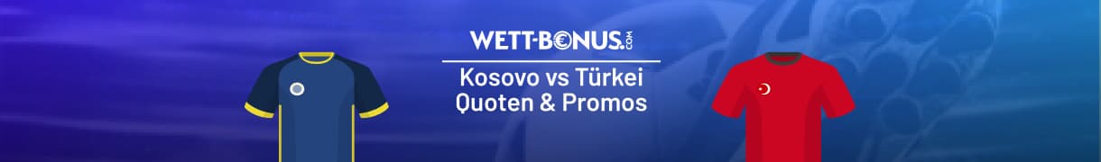 Quoten & Wetten zum Duell Kosovo vs Türkei
