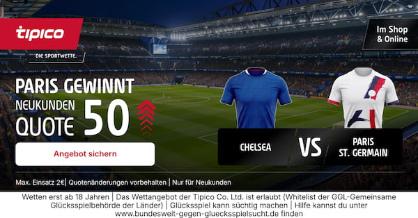 Tipico Quote 50.0 auf Paris gewinnt gegen Chelsea!