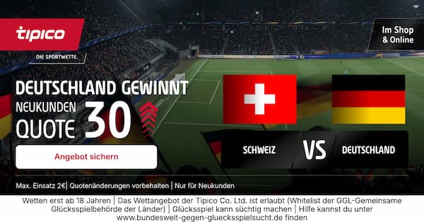 Tipico Quote 30 auf Deutschland besiegt die Schweiz im Test