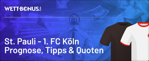 Wettvorschau zum Bundesliga-Duell Sankt Pauli vs. 1. FC Köln