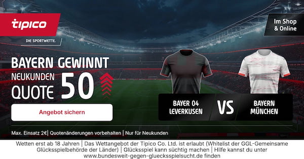 Fixe Quote 50.0 von Tipico auf Bayern München besiegt Leverkusen!