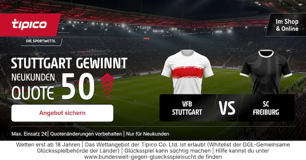 Quote 50 bei Tipico auf Stuttgart Sieg über Freiburg