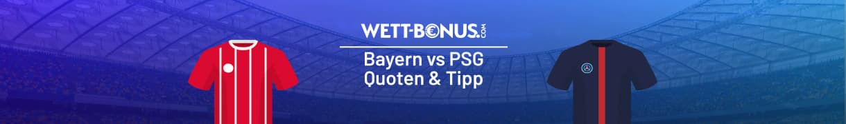 Bayern vs PSG Wett Tipp & Quoten, 6.5.
