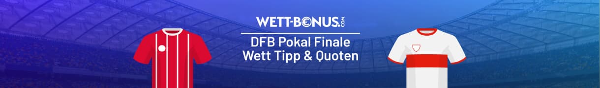 Wett Tipp & Quoten zum Endspiel des DFB Pokals, 23.05.