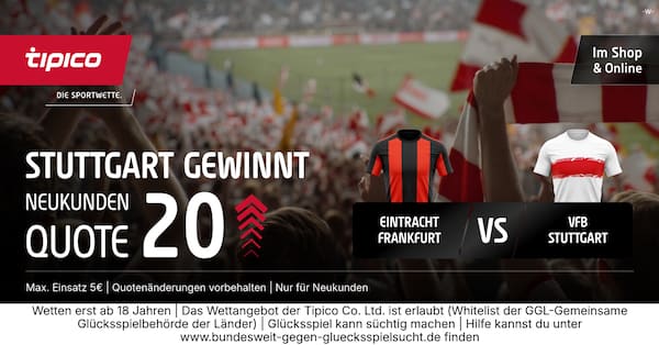 Tipico Quote 20.0 auf Stuttgart besiegt Frankfurt!