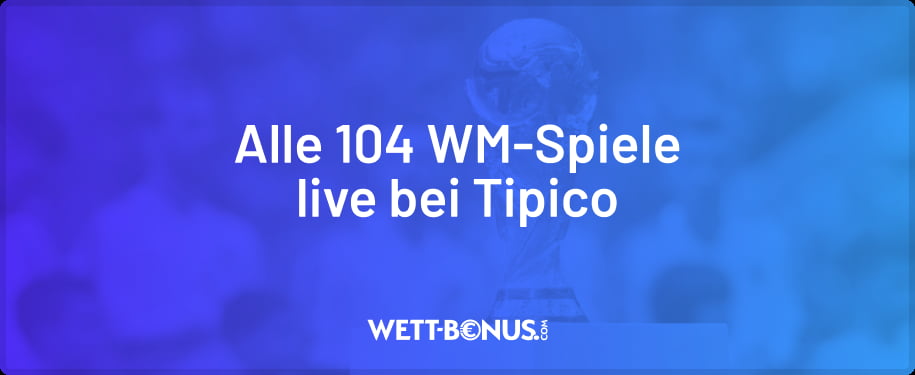 Verfolge alle 104 WM-Spiele live bei Tipico