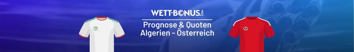 Algerien vs Österreich Tipp und Quoten
