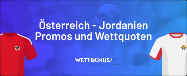 Vorschau, Wett Tipps und Angebote für Österreich Jordanien Wetten