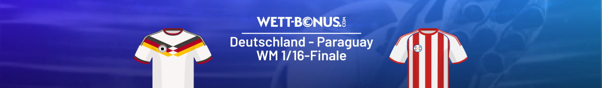 Unsere Vorschau zum 1/16-Finale Deutschland - Paraguay