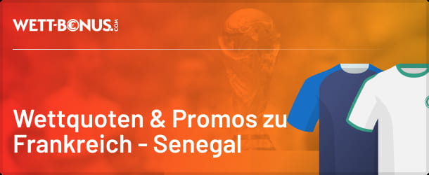 Die besten Quoten und Promos zu Frankreich - Senegal