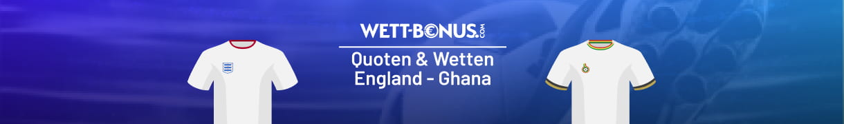 Vorschau zum WM-Match England vs. Ghana