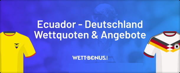 Tipps, Quoten und WM Wetten zu Ecuador - Deutschland