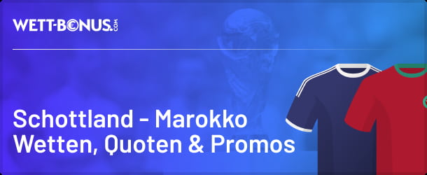 Wettquoten, Aktionen und Tipps zu Schottland - Marokko