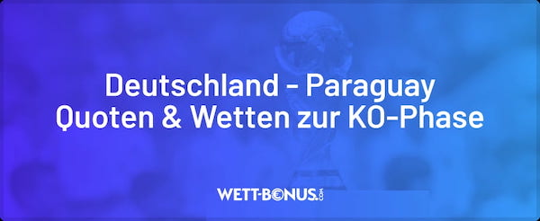 Wetten, Quoten und Tipps zu Deutschland vs. Paraguay